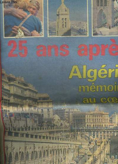 25 ANS APRES - ALGERIE MEMOIRE AU COEUR
