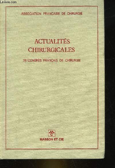 ACTUALITES CHIRURGICALES - 76 CONGRES FRANCAIS DE CHIRURGIE