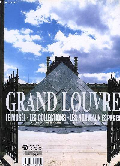 GRAND LOUVRE - LE MUSEE - LES COLLECTIONS - LES NOUVEAUX ESPACES