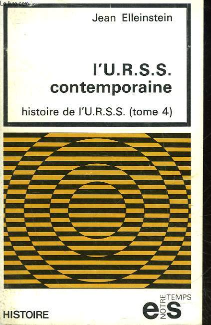 HISTOIRE DE L'U.R.S.S. - TOME 4 - L'U.R.S.S. CONTEMPORAINE
