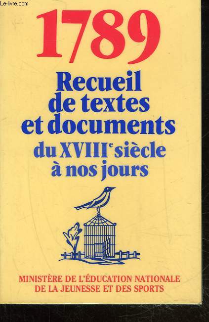1789 RECUEIL DE TEXTES ET DOCUMENTS DU 18 SIECLES A NOS JOURS