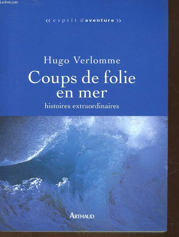 COUPS DE FOLIE EN MER - HISTOIRES EXTRAORDINAIRES