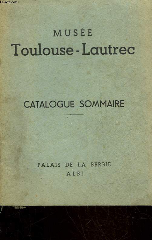 MUSEE TOULOUSE-LAUTREC - CATALOGUE SOMMAIRE