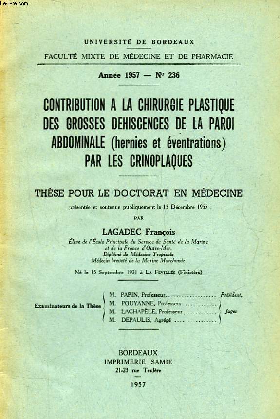 CONTRIBUTIONA LA CHIRURGIE PLASTIQUE DES GROSSES DEHISCENCES DE LA PAROI ABDOMINALE (HERNIES ET EVENTRATIONS) PAR LES CRINOPLAQUES - THESE POUR LE DOCTORAT EN MEDECINE - ANNEE 1957 - N236