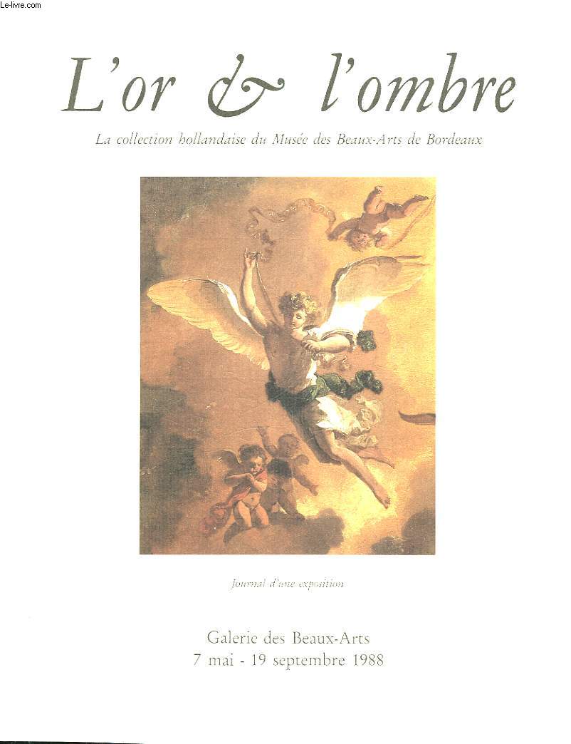 L'OR ET L'OMBRE - LA COLLECTION HOLLANDAISE DU MUEE DES BEAUX-ARTS DE BORDEAUX