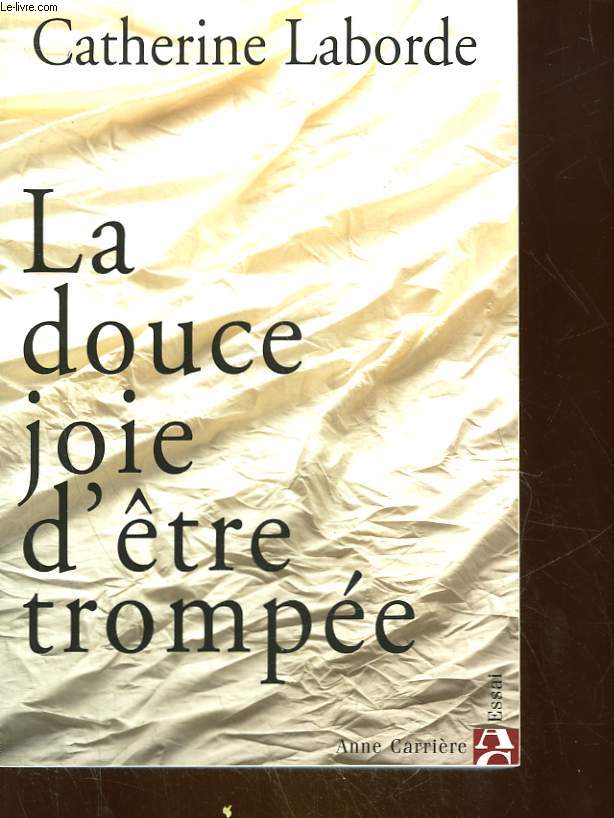 LA DOUCE JOIE D'ETRE TROMPEE