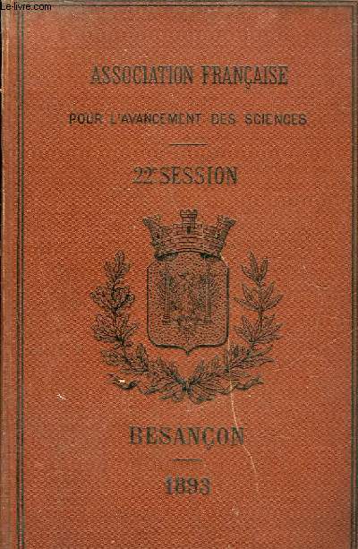 ASSOCIATION FRANCAISE POUR L'AVANCEMENT DE LA SCIENCE - COMPTE RENDU DE LA 22 SESSION - BESANCON