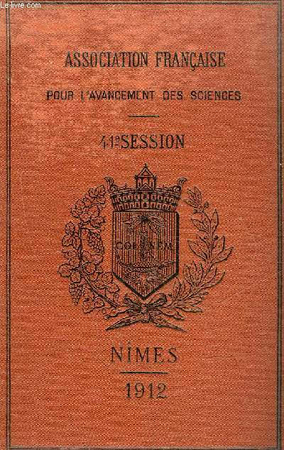 ASSOCIATION FRANCAISE POUR L'AVANCEMENT DE LA SCIENCE - COMPTE RENDU DE LA 41 SESSION - NIMES