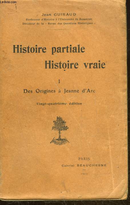 HISTOIRE PARTIALE HISTOIRE VRAIE - 1 - DES ORIGINES A JEANNE D'ARC