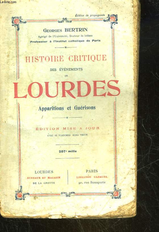 HISTOIRE CRITIQUE DES EVENEMENTS DE LOURDES - APPARITION SET GUERISONS