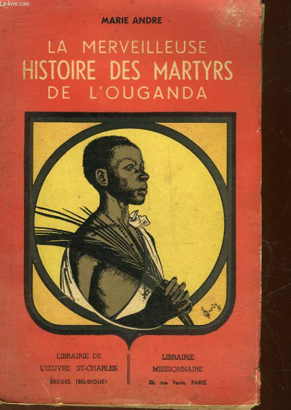 LA MERVEILLEUSE HISTOIRE DES MARTYS DE L'OUGANDA