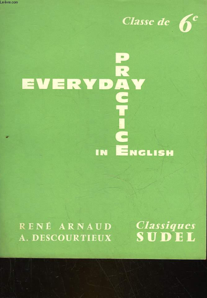 EVERYDAY PRACTICE IN ENGLISH - CLASSE DE 6 - CYCLE D'OBSERVATION LYCEES ET COLLEGES D'ENSEIGNEMENT GENERAL