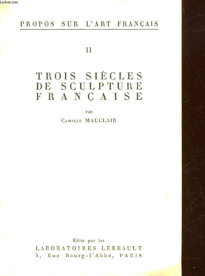 TROIS SIECLES DE SCULPTURE FRANCAISE - TOME2