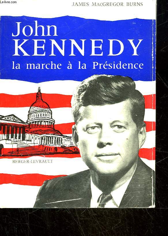 JOHN KENNEDY - LA MARCHE A LA PRESIDENCE
