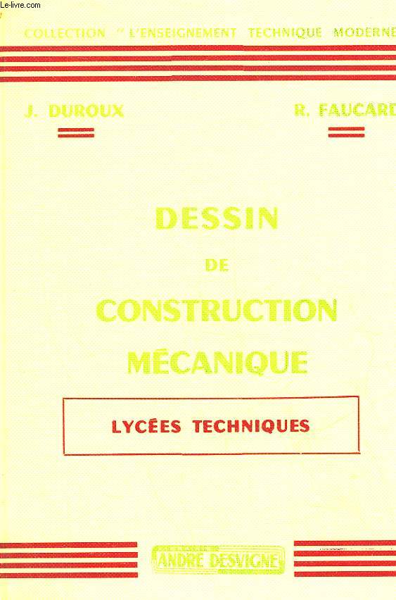DESSIN DE CONSTRUCTION MECANIQUE - LYCEES TECHNIQUES