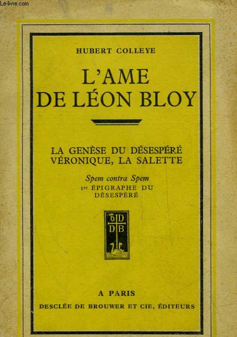 L'AME DE LEON BLOY - 1 - LA GENESE DU DESESPERE VERONIQUE - LA SALETTE