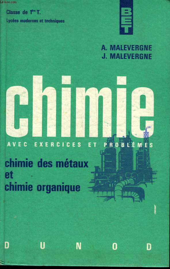 CHIMIE AVEC EXERCICES ET PROBLEMES - CLASSE DE 1 T - CHIMIE DES METAUX ET CHIMIE ORGANIQUE
