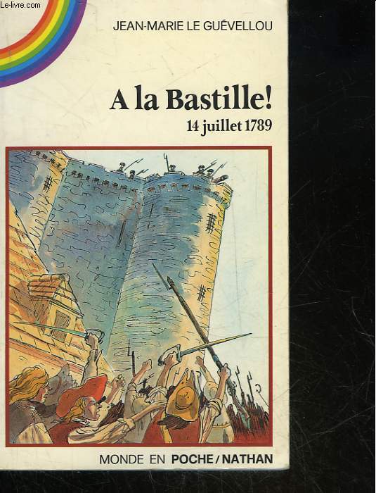 A LA BASTILLE ! 14 JUILLET 1789