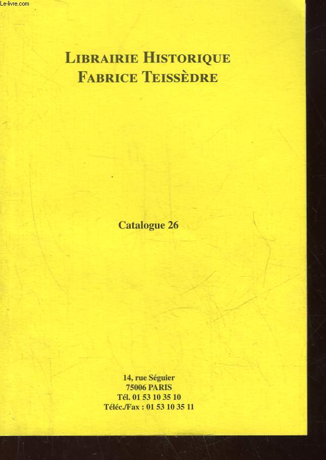 CATALOGUE - LIBRAIRIE HISTORIQUE FABRICE TEISSEDRE - CATALOGUE - LIBRAIRIE HISTORIQUE FABRICE TEISSEDRE - CATALOGUE N26