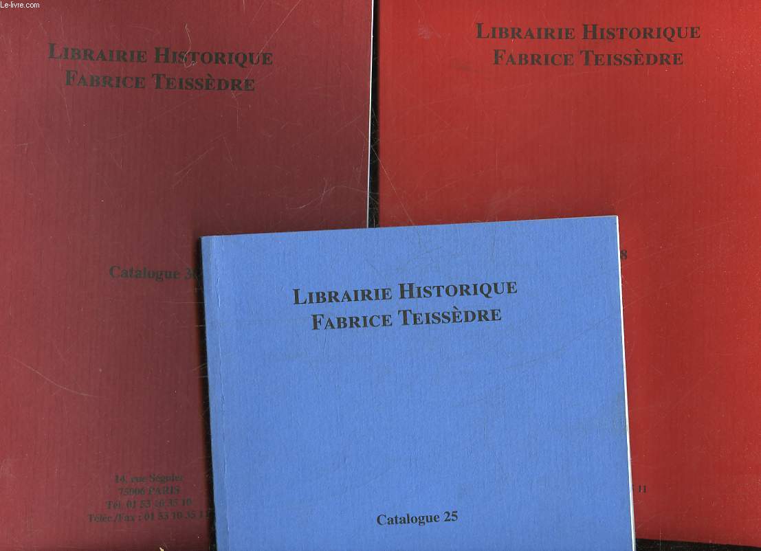 1 LOT DE 3 CATALOGUES - LIBRAIRIE HISTORIQUE FABRICE TEISSEDRE - CATALOGUE - LIBRAIRIE HISTORIQUE FABRICE TEISSEDRE - CATALOGUE N25, 28 et 30