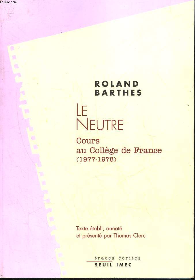 LE NEUTRE - NTOES DE COURS AU COLLEGE DE FRANCE - 1977-1978