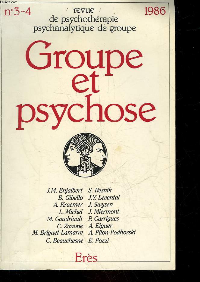 REVUE DE PSYCHOTHERAPIE PSYCHANALYTIQUE DE GROUPE - LE PSYCHANALYSTE DANS LE GROUPE - N3-4