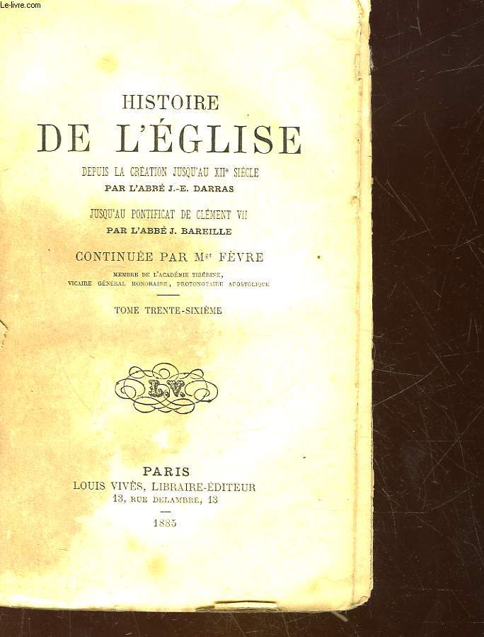 HISTOIRE DE L'EGLISE TOME 36 - DEPUIS LA CREATION JUSQU'AU 12 SIECLE - JUSQU'AU PONTIFICAT DE CLEMENT 7