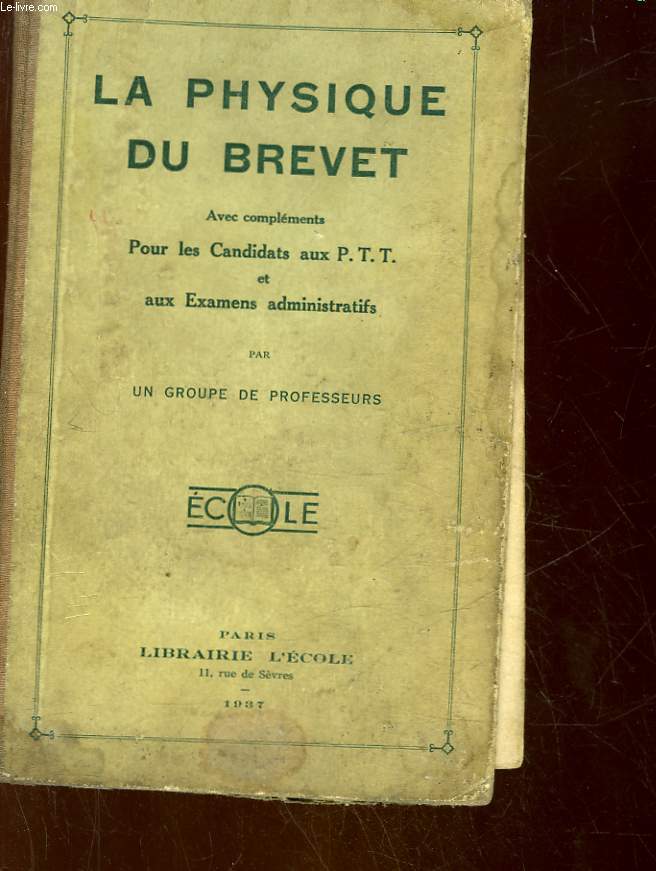 LA PHYSIQUE DU BREVET - AVEC COMPLEMENTS POUR LES CANDIDATS AU P. T. T. ET AUX EXAMENS ADMINISTRATIF