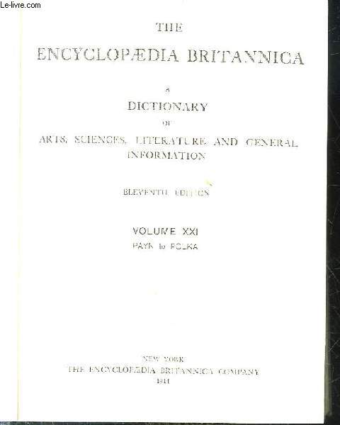THE ENCYCLOPAEDIA BRITANNICA A DICTIONARY OF ARTS, SCIENCES, LITERATURE AND GENERAL INFORMATION - VOLUME 21 - PAYN TO POLKA