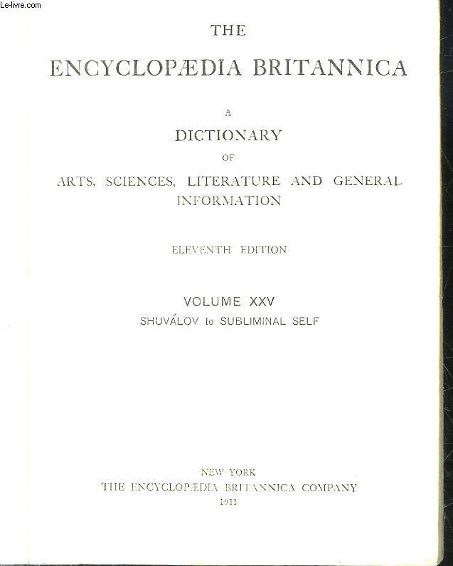 THE ENCYCLOPAEDIA BRITANNICA A DICTIONARY OF ARTS, SCIENCES, LITERATURE AND GENERAL INFORMATION - VOLUME 25 - SHUVALOV TO SUBLIMINAL SELF