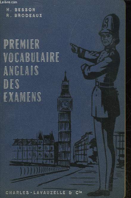 PREMIER VOCABULAIRE ANGLAIS DES EXAMENS - BEPC, CONCOURS D'ENTREE AUX E. N. - BACCALAUREAT, CLASSES DE 4 ET 3, 2, 1 ET TERMINALES