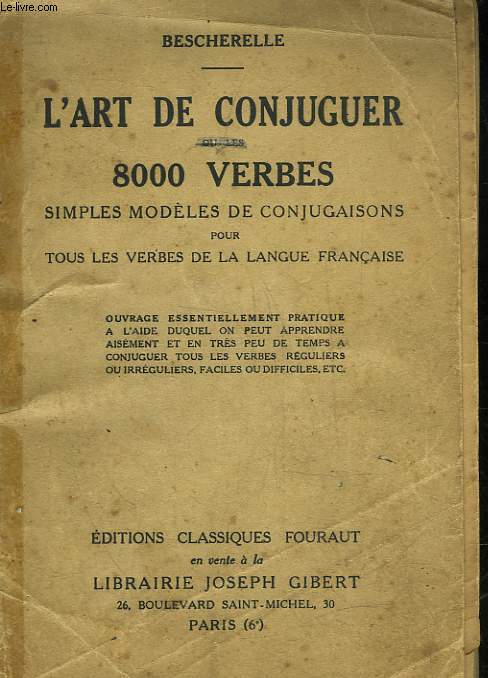 L'ART DE CONJUGUER OU LES 80000 VERBES SIMPLES MODELES DE CONJUGAISONS POUR TOUS LES VERBES DE LA LANGUE FRANCAISE
