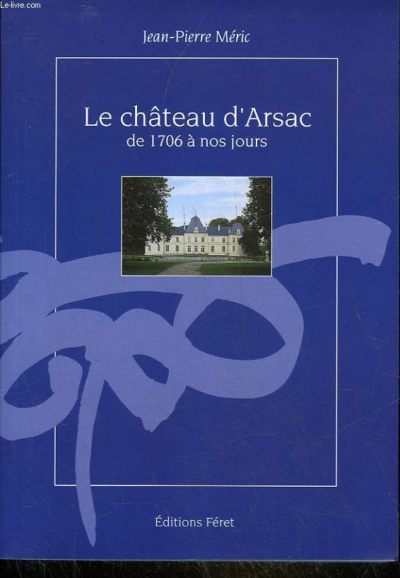 LE CHATEAU D'ARSAC DE 1706 A NOS JOURS