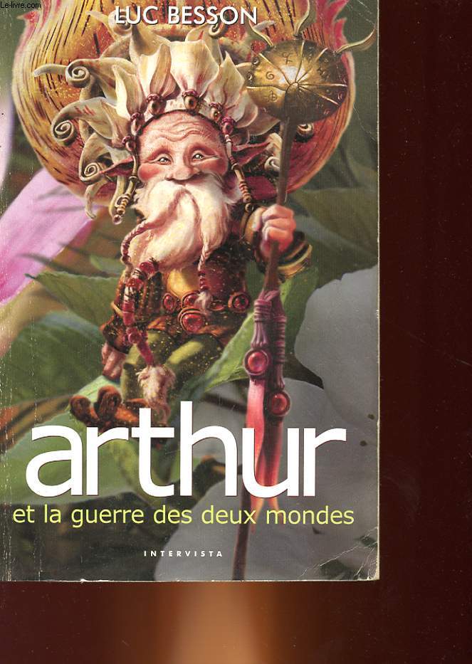 ARTHUR - TOME 4 - ET LA GUERRE DES DEUX MONDES