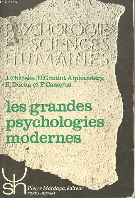 LES GRANDES PSYCHOLOGIES MODERNES - DU TEMPS DES PHILOSOPHES AU TEMPS DES SCIENTIFIQUES