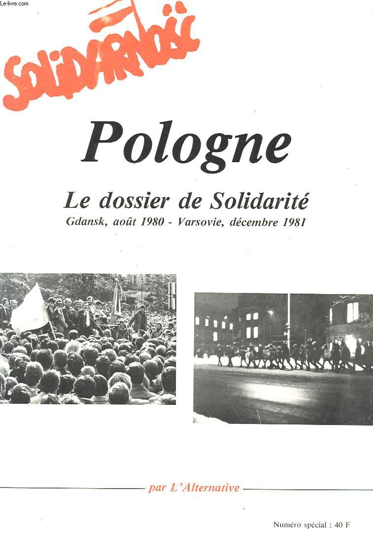 L'ALTERNATIVE - NUMERO SPECIAL - POLOGNE LE DOSSIER DE SOLIDARITE - GDANSK, AOUT 1980 - VARSOVIE DECEMBRE 1981