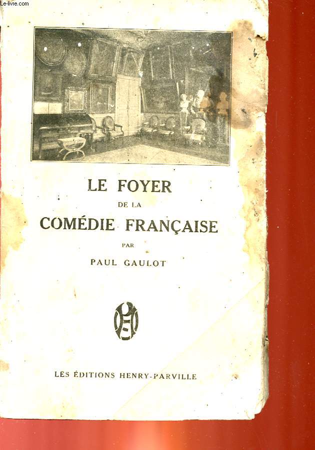 LE FOYER DE LA COMEDIE FRANCAISE - 1870 - 1900 -SOUVENIRS ET ANECDOTES