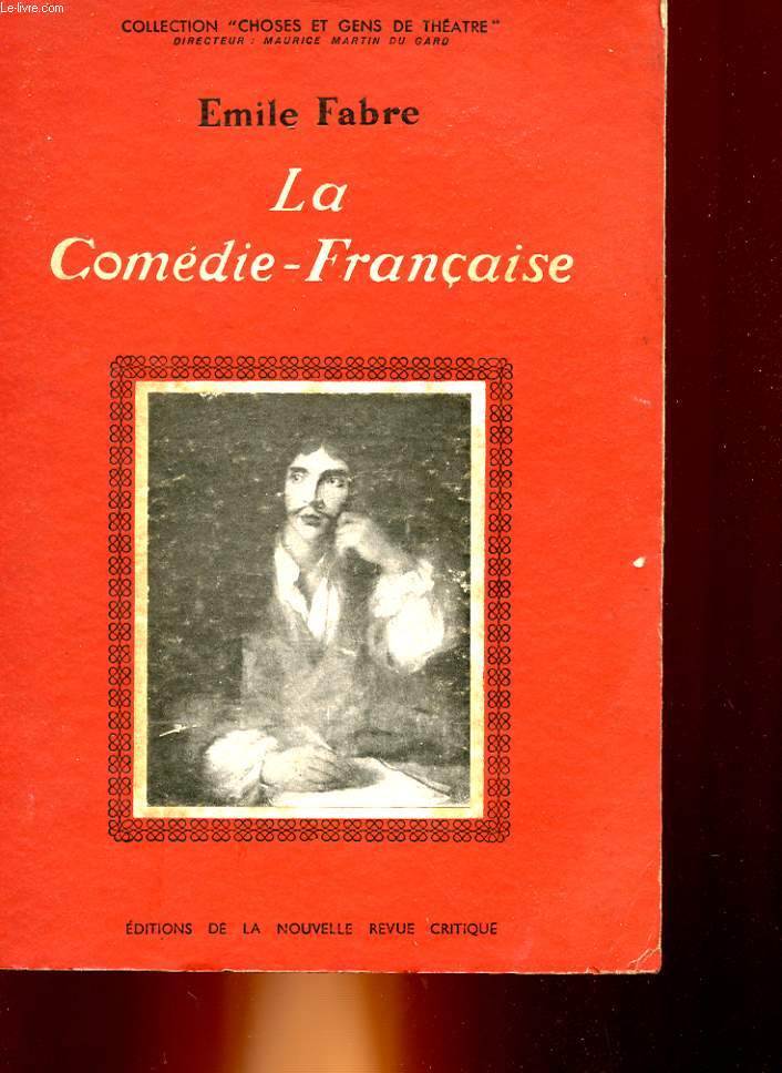 LA COMEDIE-FRANCAISE - HISTOIRE D'UNE SOCIETE DE COMEDIENS A TRAVERS LES SIECLES