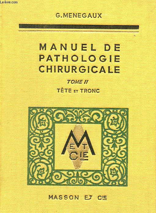 MANUEL DE PATHOLOGIE CHRIRURGICALE - TOME 2 - TETE ET TRONC