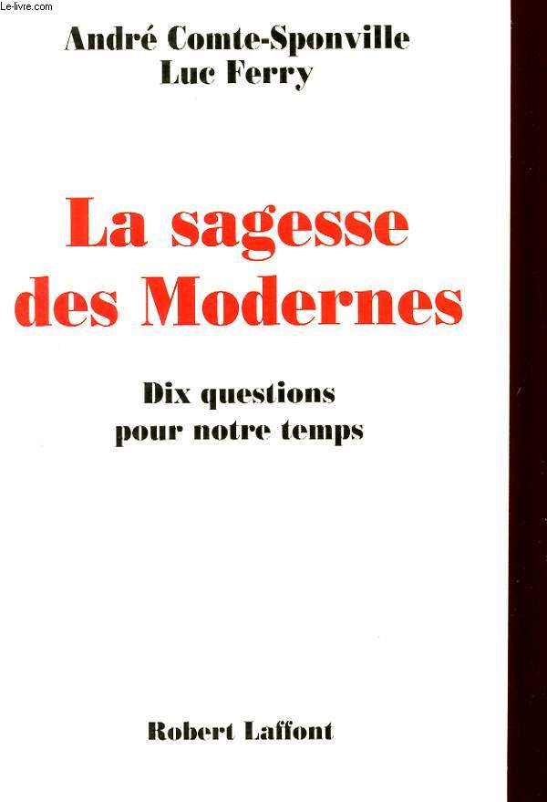 LA SAGESSE DES MODERNES - 10 QUESTIONS POUR NOTRE TEMPS