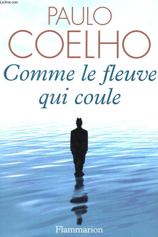 COMME LE FLEUVE QUI COULE - RECITS 1998 - 2005