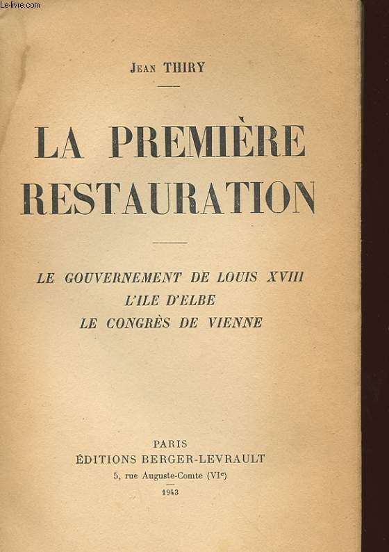 LA PREMIERE RESTAURATION - LE GOUVERNEMENT DE LOUIS 18 - L'ILE D'ELBE - LE CONGRES DE VIENNE