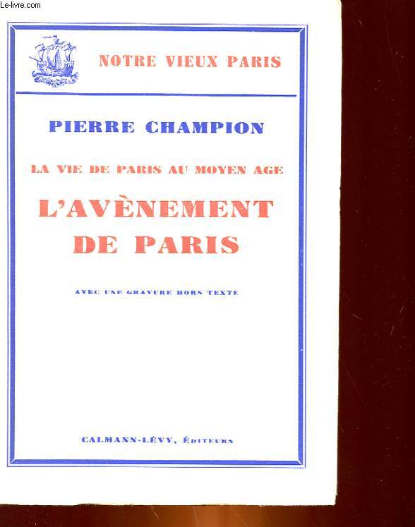 LA VIE DE PARIS AU MOYEN-AGE - L'AVENEMENT DE PARIS