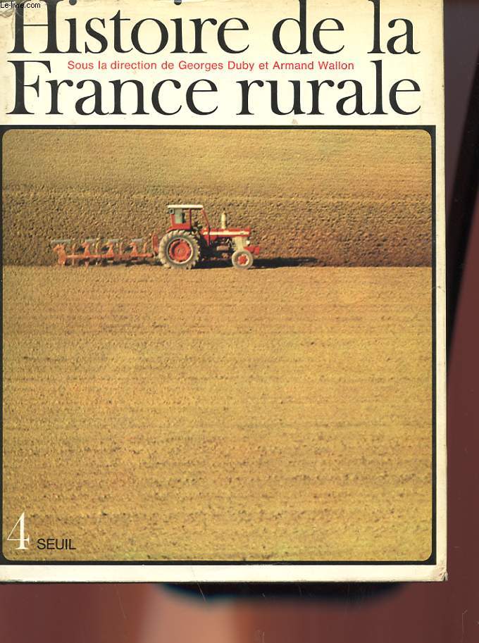 HISTOIRE DE LA FRANCE RURALE - TOME 4 - LA FIN DE LA FRANCE PAYSANNE DE 1914 A NOS JOURS