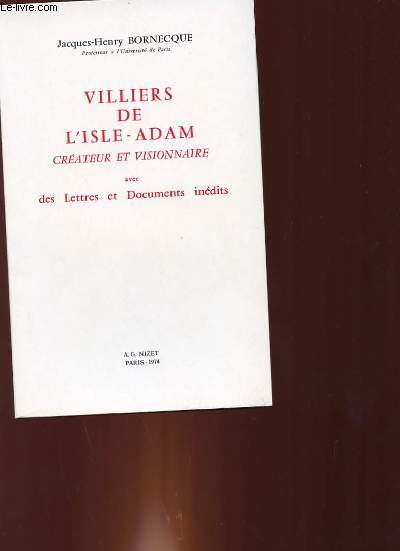 VILLIERS DE L'ISLE-ADAM CREATEUR ET VISIONNAIRE AVEC DES LETTRES ET DOCUMENTS INEDITS