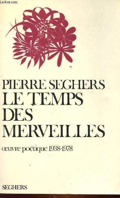 LE TEMPS DES MERVEILLES, OEUVRES POETIQUE 1938 - 1978