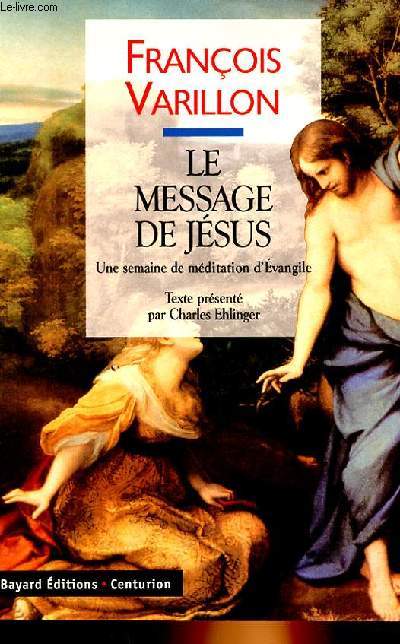 LE MESSAGE DE JESUS - UNE SEMAINE DE MEDITATION D'EVANGILE