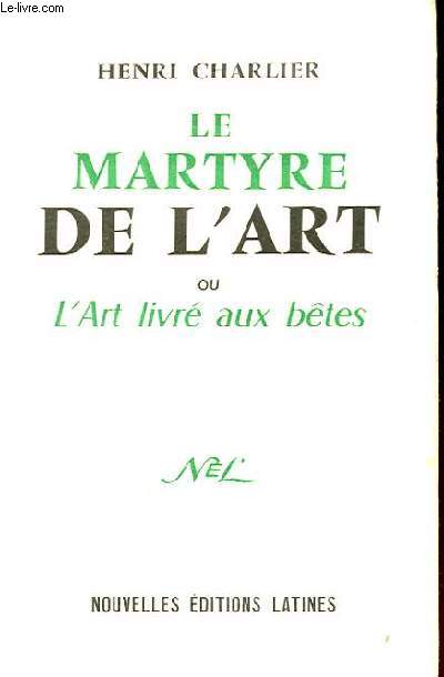 LE MARTYRE DE L'ART OU L'ART LIVRE AUX BETES