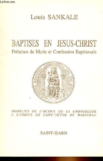 BAPTISES EN JESUS-CHRIST - PRESENCE DE MARIE ET CONFESSION BAPTISMALE