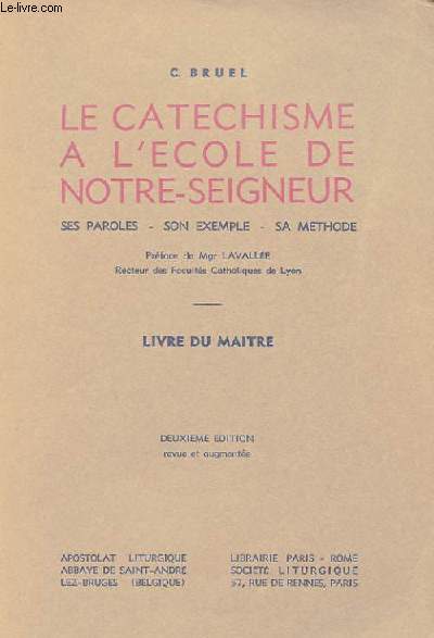 LE CATECHISME A L'ECOLE DE NOTRE-SEIGNEUR - SES PAROLES - SON EXEMPLE - SA METHODE (LIVRE DU MAITRE)